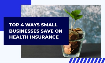 Small Biz: Top 4 Ways to Save on Health Insurance